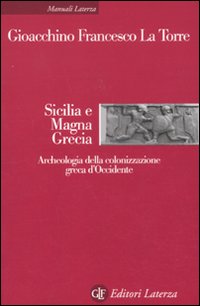 Sicilia e Magna Grecia. Archeologia della colonizzazione greca d'Occidente