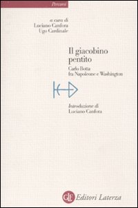 Il giacobino pentito. Carlo Botta fra Napoleone e Washington