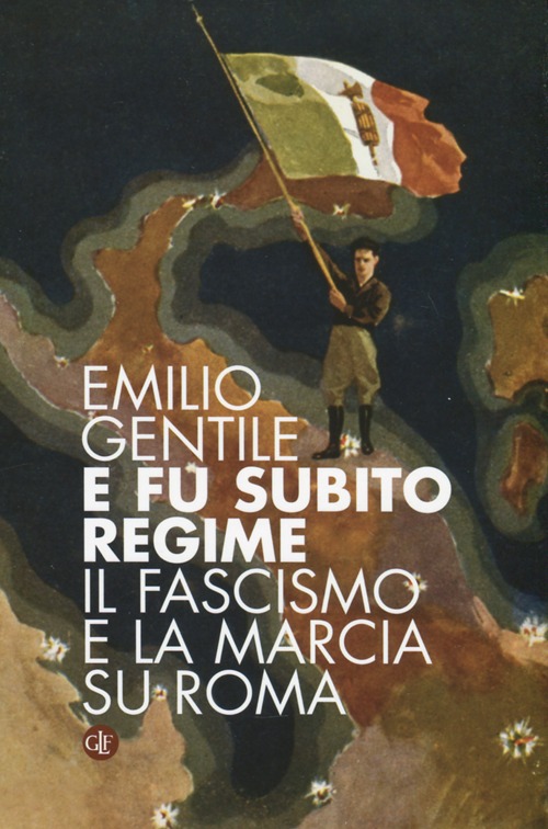 E fu subito regime. Il fascismo e la marcia su Roma