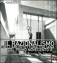 Il razionalismo nell'architettura italiana del primo Novecento. Ediz. illustrata