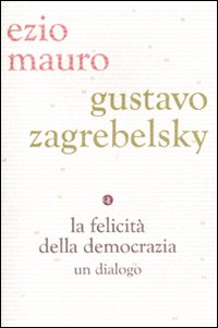 La felicità della democrazia. Un dialogo