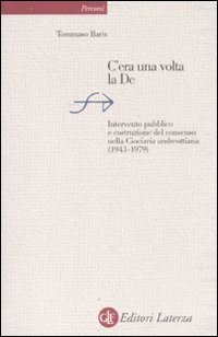 C'era una volta la DC. Intervento pubblico e costruzione del consenso nella Ciociaria andreottiana (1943-1979)