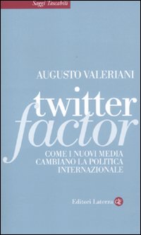 Twitter factor. Come i nuovi media cambiano la politica internazionale