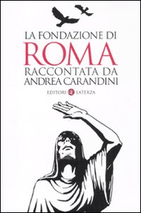 La fondazione di Roma raccontata da Andrea Carandini