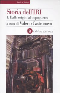 Storia dell'IRI. Vol. 1: Dalle origini al dopoguerra