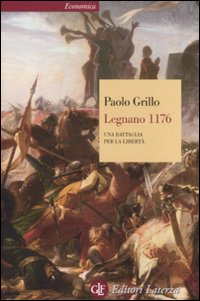 Legnano 1176. Una battaglia per la libertà