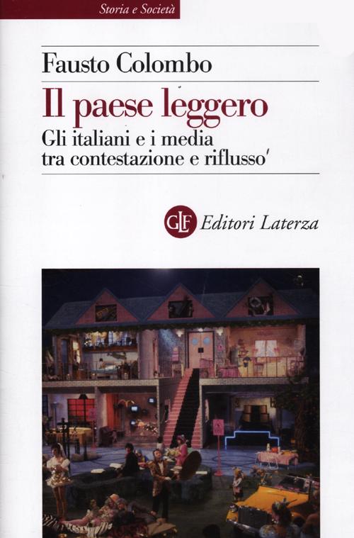 Il paese leggero. Gli italiani e i media tra contestazione e riflusso