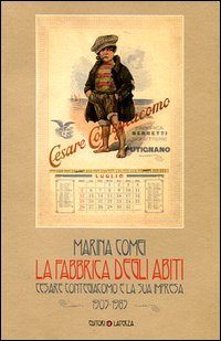 La fabbrica degli abiti. Cesare Contegiacomo e la sua impresa. 1905-1985. Ediz. illustrata