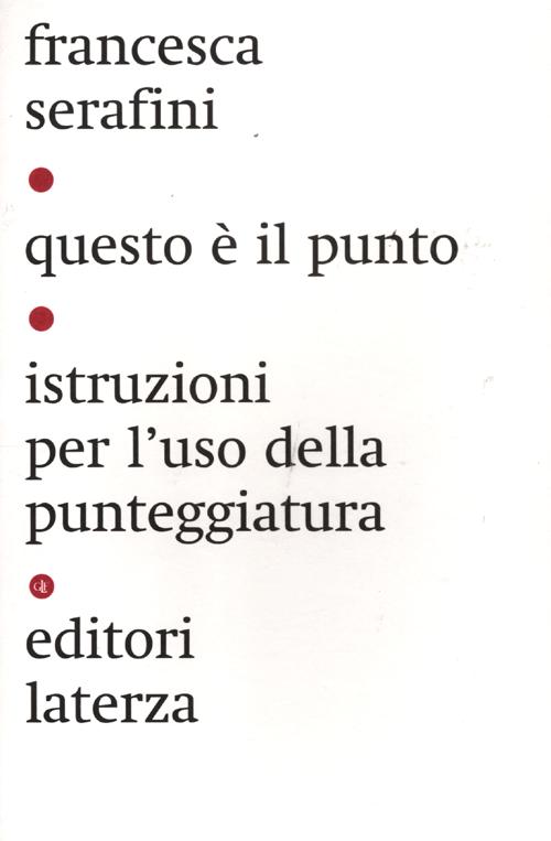 Questo è il punto. Istruzioni per l'uso della punteggiatura