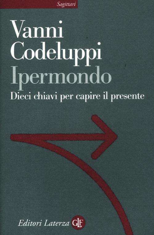 Ipermondo. Dieci chiavi per capire il presente