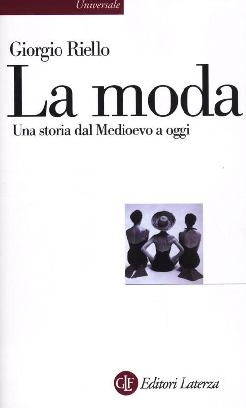 La moda. Una storia dal Medioevo a oggi