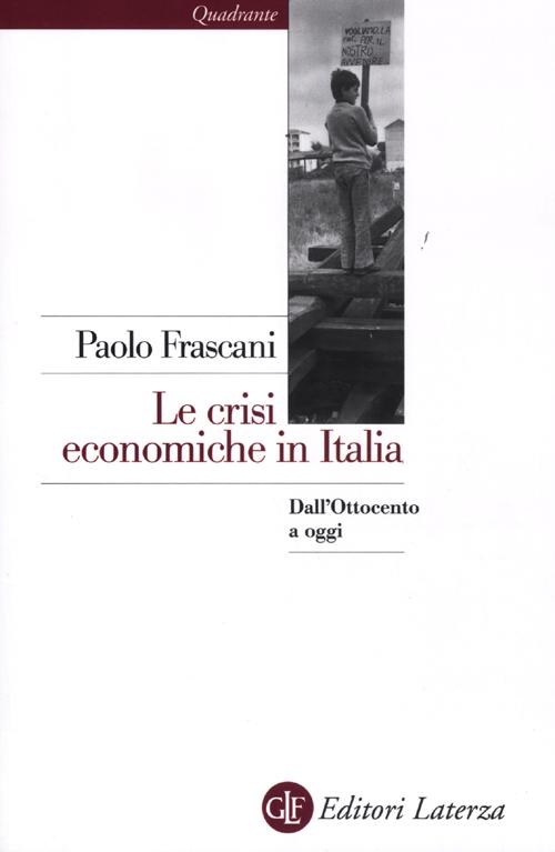 Le crisi economiche in Italia. Dall'Ottocento a oggi