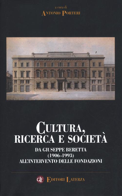 Cultura, ricerca e società. Da Giuseppe Beretta (1906-1993) all'intervento delle fondazioni