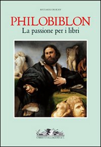 Philobiblon. La passione per i libri. Ediz. illustrata