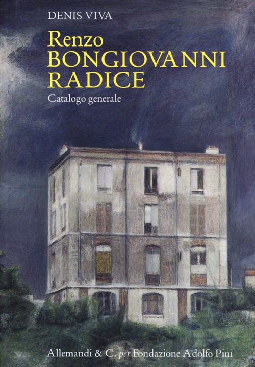 Renzo Bongiovanni Radice. Catalogo generale. Ediz. illustrata