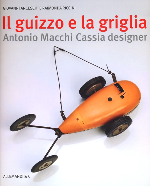 Il guizzo e la griglia. Antonio Macchi Cassia designer. Ediz. illustrata