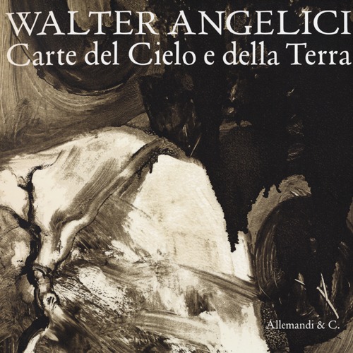 Walter Angelici. Carte del Cielo e della Terra. Catalogo della mostra (Rimini, 21 ottobre-2 dicembre 2012). Ediz. illustrata