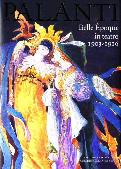 Giuseppe Palanti. Belle Époque in teatro. 1903-1916. Ediz. illustrata