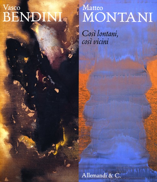 Vasco Bendini-Matteo Montani. Così lontani, così vicini. Catalogo della mostra (Chieti, 30 novembre 2012-20 gennaio 2013). Ediz. illustrata