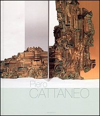 Piero Cattaneo. La costruzione della forma. Itinerari di ricerca tra disegno, pittura e scultura. Ediz. multilingue