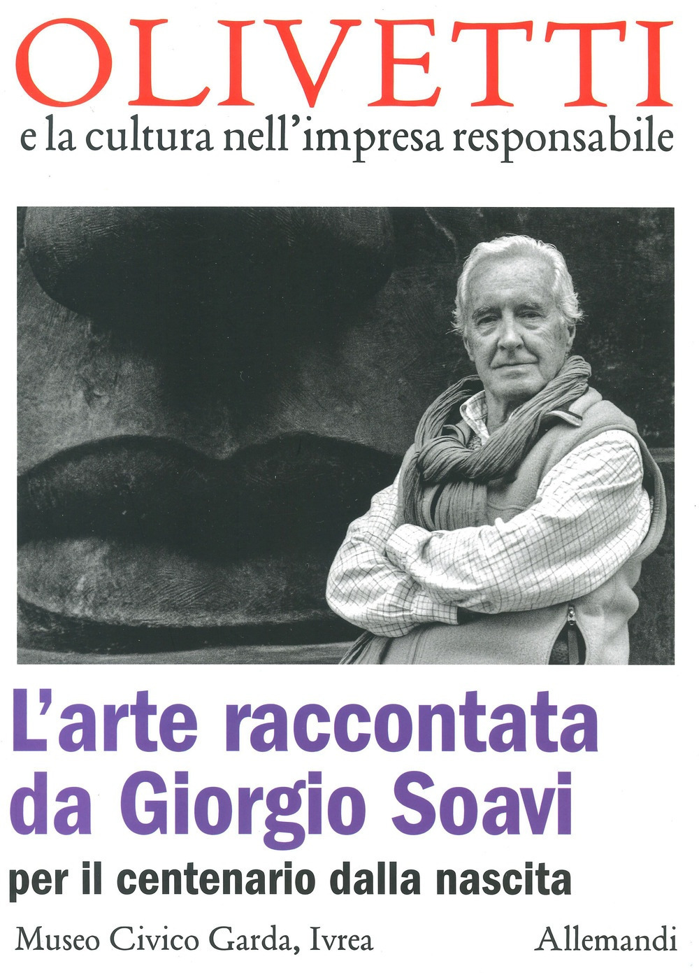 L'arte raccontata da Giorgio Soavi per il centenario dalla nascita. Ediz. a colori