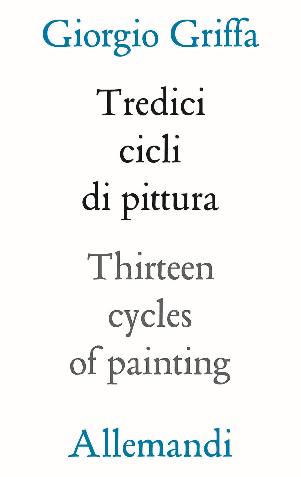 13 cicli di pittura-Thirteen cycles of painting. Ediz. a colori