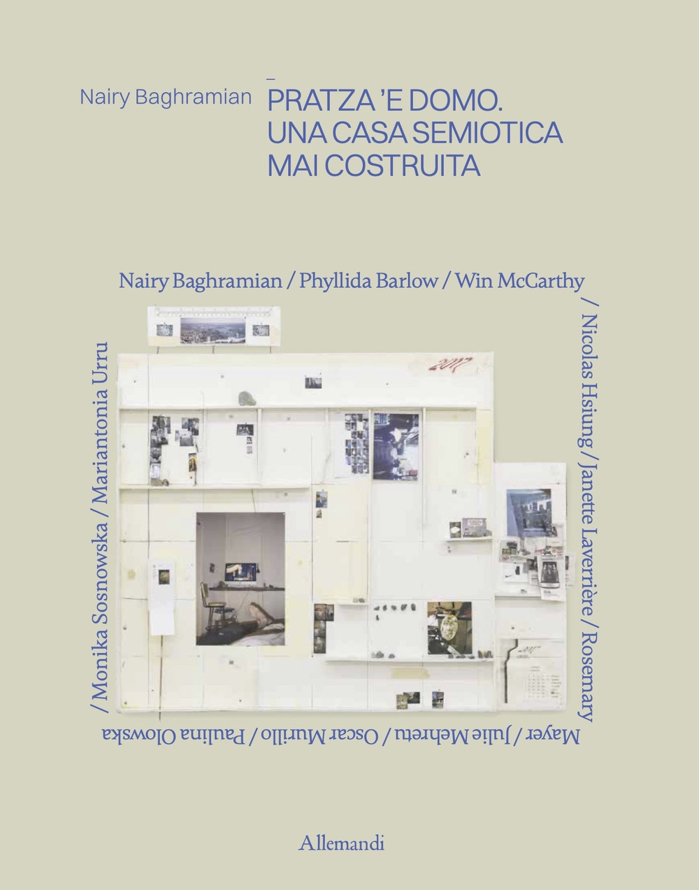Nairy Baghramian. Pratza 'e domo. Una casa semiotica mai costruita. Ediz. a colori