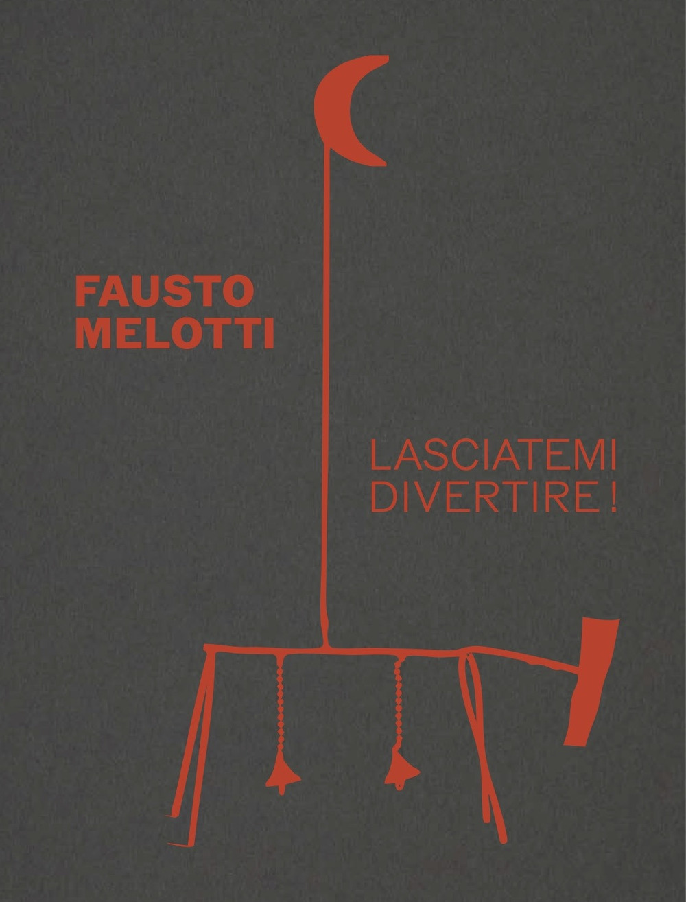 Fausto Melotti. Lasciatemi divertire! Ediz. a colori