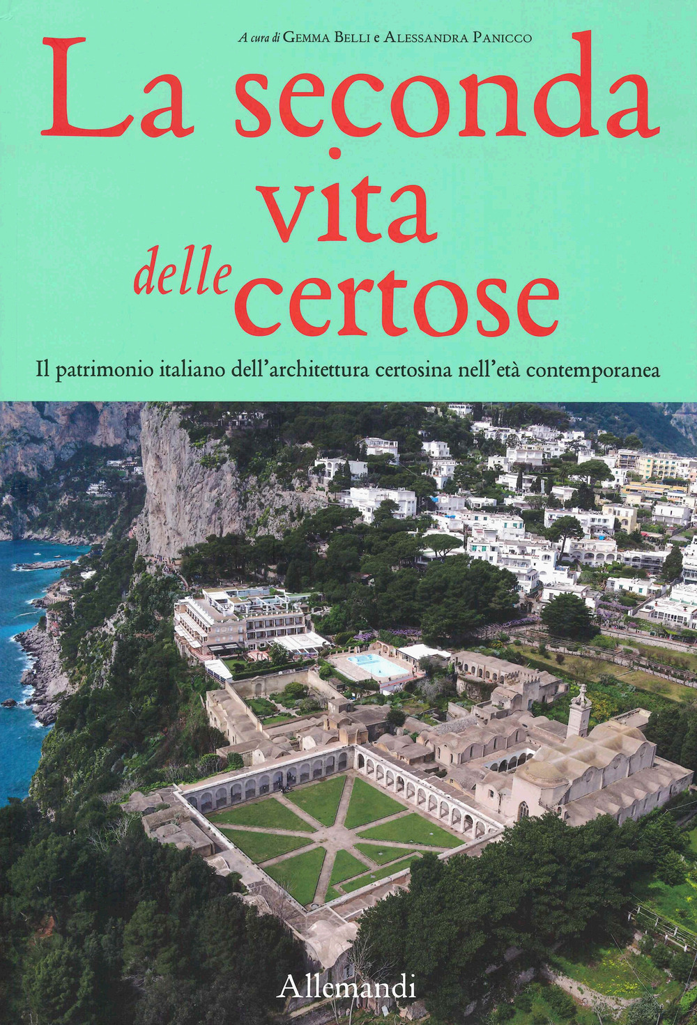 La seconda vita delle Certose. Il patrimonio italiano dell'architettura certosina nell'età contemporanea