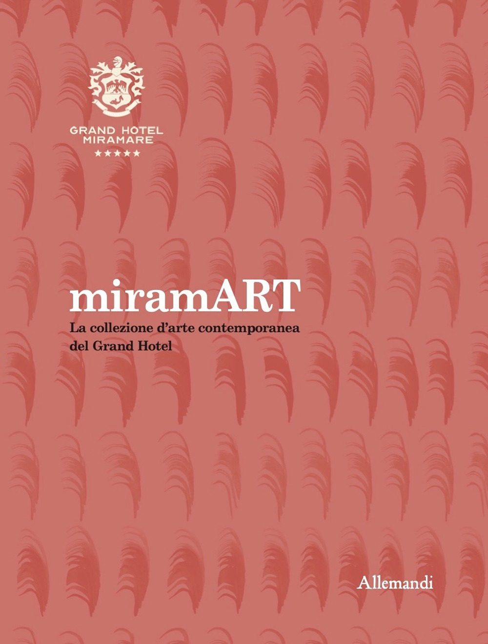 miramART. Beyond the sea. La collezione d'arte contemporanea del Grand Hotel. Ediz. illustrata