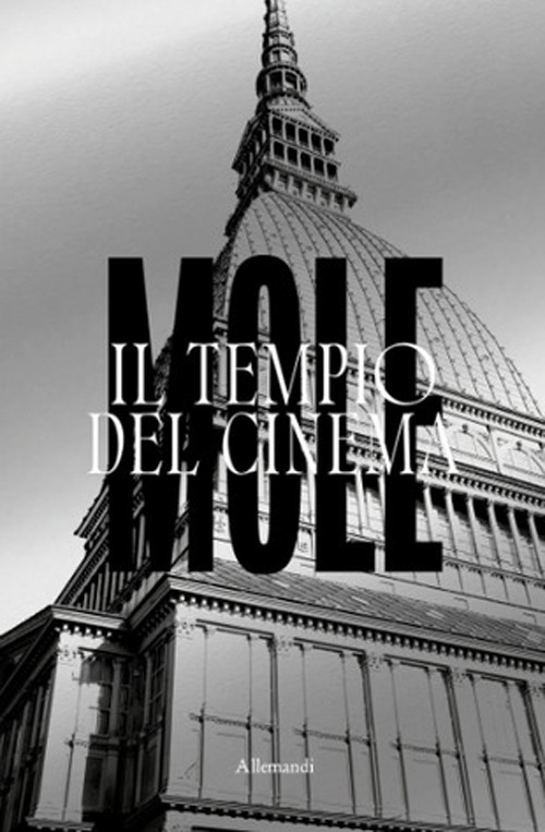 Mole. Il tempio del cinema. Ediz. illustrata