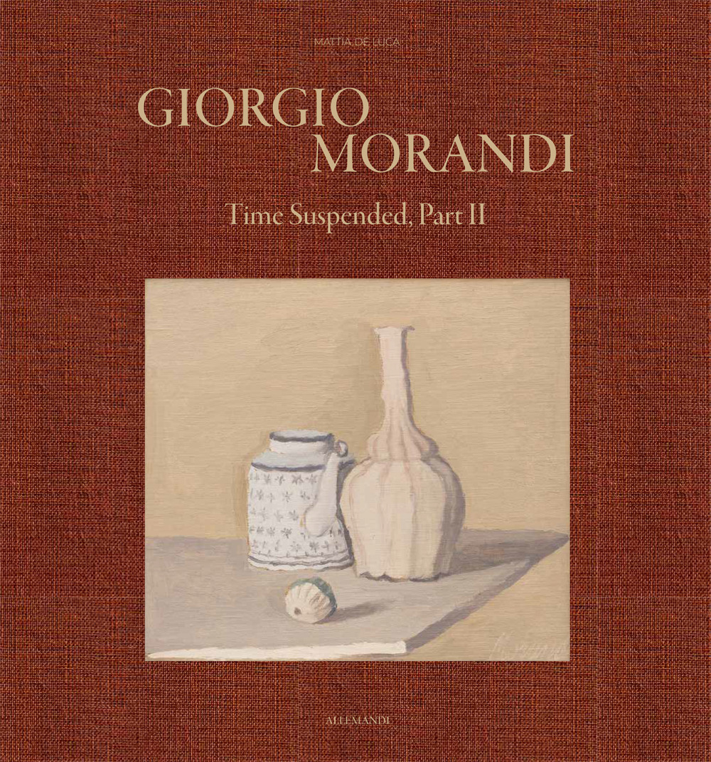 Giorgio Morandi. Time suspended, part II. Ediz. a colori