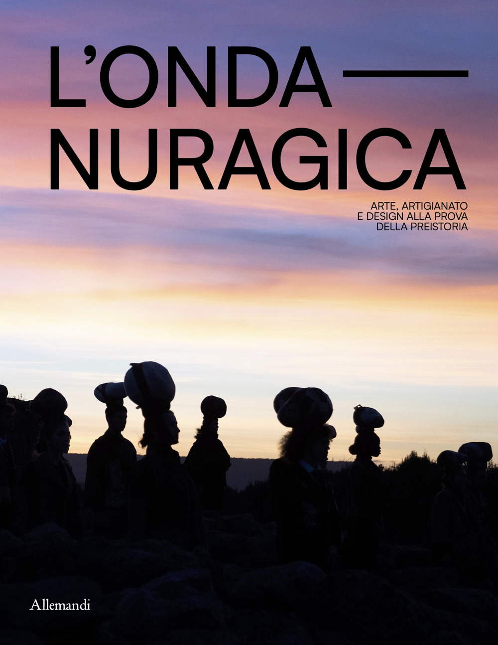 L'onda nuragica. Arte, artigianato e design alla prova della preistoria. Ediz. a colori
