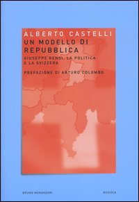 Un modello di Repubblica. Giuseppe Rensi, la politica e la Svizzera