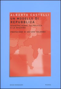 Un modello di Repubblica. Giuseppe Rensi, la politica e la Svizzera