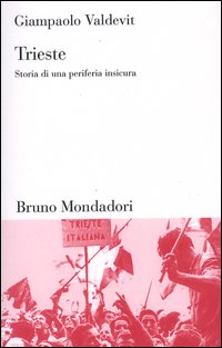 Trieste. Storia di una periferia insicura