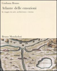 Atlante delle emozioni. In viaggio tra arte, architettura e cinema. Ediz. illustrata