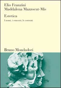 Estetica. I nomi, i concetti, le correnti