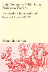Le relazioni internazionali. Cinque secoli di storia: 1521-1989