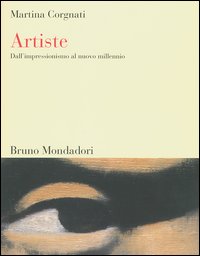 Artiste. Dall'impressionismo al nuovo millennio