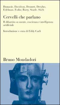 Cervelli che parlano. Il dibattito su mente, coscienza e intelligenza artificiali
