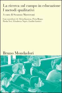 La ricerca sul campo in educazione. Vol. 1: I metodi qualitativi