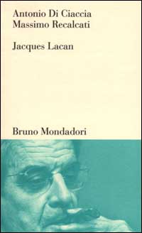 JACQUES LACAN di DI CIACCIA A. - RECALCATI M.