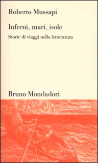 Inferni, mari, isole. Storie di viaggi nella letteratura