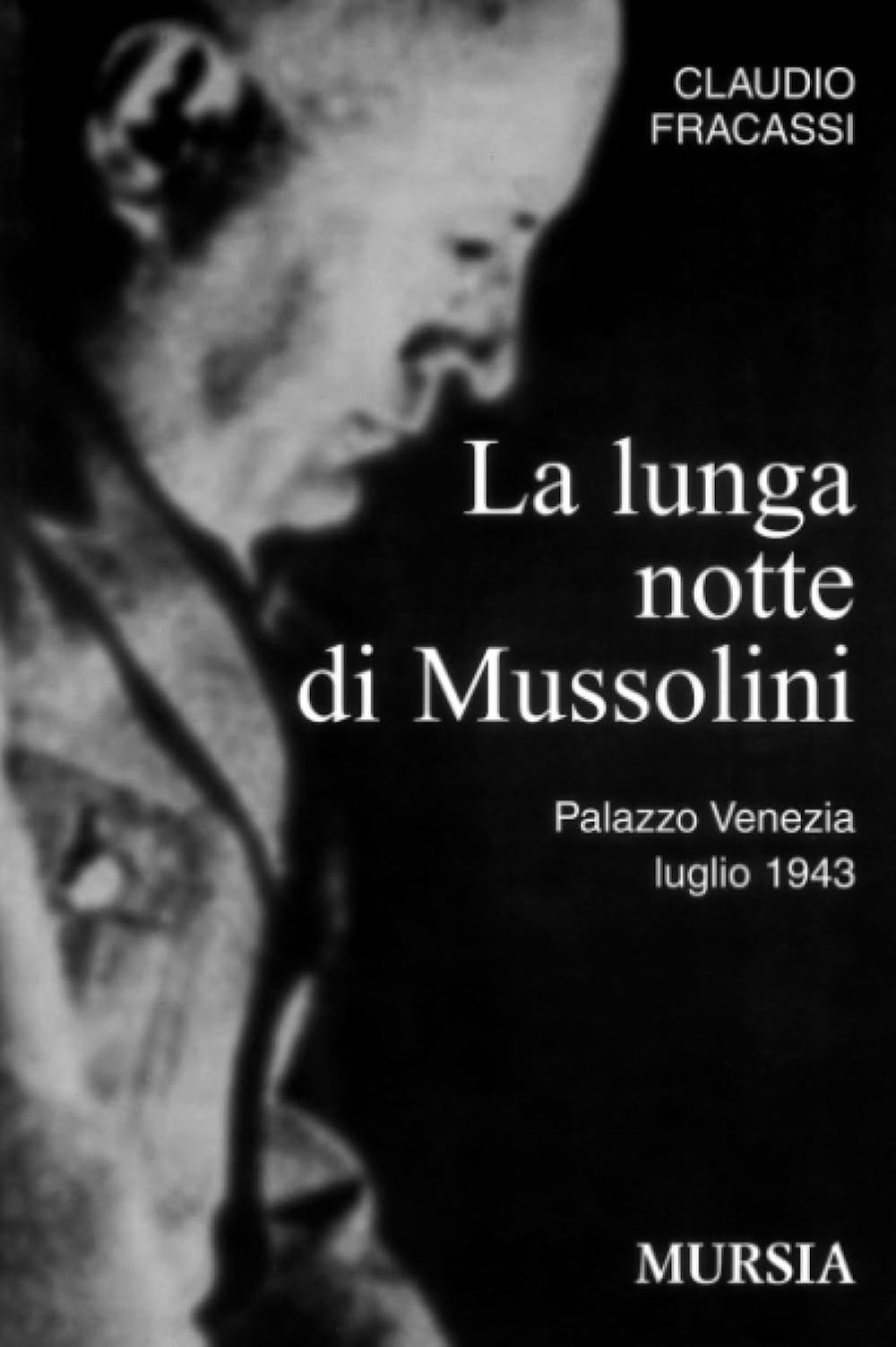 La lunga notte di Mussolini. Palazzo Venezia 1943