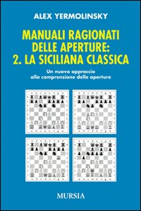 Manuali ragionati delle aperture. Vol. 2: La siciliana classica