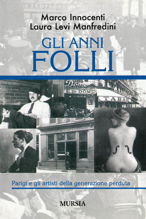 Gli anni folli. Parigi e gli artisti della generazione perduta