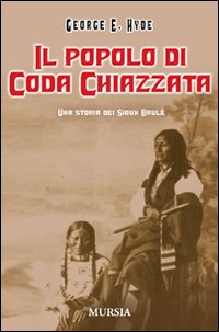 Il popolo di Coda Chiazzata. Una storia dei Sioux Brulé. Ediz. illustrata