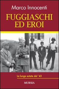 Fuggiaschi ed eroi. La lunga estate del '43