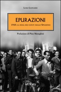 Epurazioni. 1945: la resa dei conti nello Spezzino